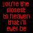 Red pixelated text repeats 'you're the closest to heaven that I'll ever be' across a black background in two vertical