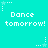 Pixelated turquoise background with repeated white text 'Dance tomorrow!' and small star icons in a pattern