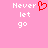Pixelated text 'Never let go' in white on pink background with red heart symbol replacing the letter O in 'go'.