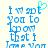 Blue pixelated text reads "i wnt you to knw tht i love you" with a cyan heart symbol above the 't' in 'wnt', displayed on a light background.