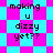 Pixelated text 'making u dizzy yet??' on cyan and magenta checkered background with diamond pattern.