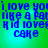 Blue pixelated text on a green-to-cyan gradient background reads "i love you like a kid loves cake" in four identical quadrants.