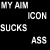 Pixelated text reads 'MY AIM ICON SUCKS ASS' in white on black background, then mirrored with inverted colors.
