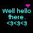 Pixelated cyan text 'Well hello there. <3<3<3' on black background with pink heart and starburst animations.