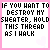 pixelated text with pink borders, each displaying "IF YOU WANT TO DESTROY MY SWEATER, HOLD THIS THREAD AS I WALK AWAY" and a small heart symbol in varying colors