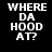Four display the text "WHERE DA HOOD AT?" in white pixelated font against black backgrounds with blue circular glows