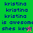 Pixelated text displays 'kristina' repeated three times above 'is awesome she's kewl!' with a small star symbol on green and red backgrounds.