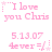 Pink pixelated text and symbols on white background, repeating 'I love you Chris' with date 5.13.07 and '4ever =/' in three