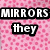 Pink patterned background with black text blocks arranged in a , displaying the phrase "MIRRORS they dont talk lucky for you they dont...... laugh either!"