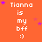 Orange background with white text "Tianna is my bff :)" repeated in a pattern, surrounded by purple and pink star shapes