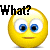Animated yellow emoji face with wide blue eyes and a neutral mouth, accompanied by black text reading "What?" on the left side.
