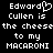 Pixelated text on black background reads 'Edward Cullen is the cheese to my MACARONI' with a heart symbol replacing part of 'Edward'.