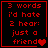 Red pixelated text on black background reads "3 words I'd hate 2 hear: just a friend" with a red heart symbol at bottom right.