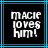 Pixelated text 'MACIE loves him!' in white on black background with cyan border, displayed across two identical frames