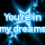 Animated blue starburst background with white text reading "You're in my dreams" and "in yours?"