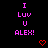 Pixelated text reads "I Luv U ALEX!" in pink on black background with red heart symbols below.