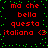 Red pixelated text on black background with green dots, repeating 'ma che bella questa italiana <3' in two