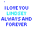Pixelated blue and cyan text reads 'I LOVE YOU LINDSEY ALWAYS AND FOREVER' with animated symbols above each phrase. The top shows three variations of the symbol: a small dot, a V-shape, and two vertical lines