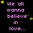 Pixelated text repeats 'We all wanna believe in love...' with yellow stars on black background, some letters replaced by star shapes.