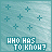 Pixelated teal background with scattered plus signs and bold white text reading "WHO HAS TO KNOW?" in two