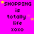 A static image with a bright pink background displays repeated text "SHOPPING is totally life xoxo" in black pixelated font, surrounded by yellow and pink star shapes.