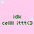 Pink background with light blue stars, green text repeating 'idk' and 'cellll ittt<3', static image.