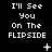 Black background with white pixelated text reading "I'll See You On The FLIPSIDE" repeated across three , featuring small animated symbols like plus signs and dots