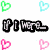 Pixelated heart icons in green, blue, and pink arranged above text phrases like "If I were..." and "Would You Like Me?" on a white background.