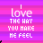 Pixelated text repeats 'love THE WAY YOU MAKE ME FEEL' across a pink and purple striped background with small heart symbols.