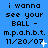 Blue background with pixelated text reading "i wanna see your BALL - m.p.a.h.b.t. 11/20/07" and small white sparkles appearing in different positions across frames.