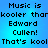Pixelated text on a blue gradient background reads "Music is kooler than Edward Cullen! That's kool" in a repeated pattern.