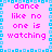 Pixelated text "dance like no one is watching" repeated in four quadrants on a pink background with a blue pixelated border.