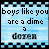 Pixelated filmstrip-style animation with light blue background and black text reading 'boys like you are a dime a dozen', where the word 'dozen' changes from dark gray to bright blue.