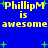 Blue background with yellow text reading "PhillipM is awesome" repeated twice, surrounded by green plus signs.
