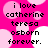 Pixelated text on a pink background with white and light pink circles, reading "i love catherine teresa osborn forever." in black lowercase letters.