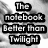 Black-and-white animated icon with text overlays reading "The notebook Better than Twilight," "It still isn't over," "It wasn't over," "Passionately in the rain<3," and "And they kissed" over a blurred background.