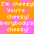 Pixelated text repeats 'I'm cheezy! You're cheezy! Everybody's cheezy!' on an orange background with pink circles.