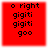 Red square icon with black pixelated text reading 'o right gigiti gigiti goo' in four lines, displayed as a static image.