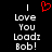 Red heart symbol above white pixelated text reading 'I Love You Loadi Bob!' on black background.