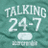 Pixelated teal background with white text reading TALKING 24-7 and a speech bubble icon below the numbers.