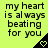 Bright yellow background with black text reading 'my heart is always beating for you' and a small pixelated heart symbol in the bottom-right corner.