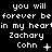Pixelated text animation displays 'you will forever be in my heartin' with 'Zachary Cohn' below, showing sequential symbol changes from plus to dot to ellipsis across repeated
