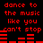 Red pixelated text on black background repeats 'dance to the music like you can't stop' with red audio equalizer bars below each phrase.