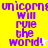 Purple text on yellow and light blue backgrounds reads "unicorns will rule the world!" with a white star in one frame and a yellow star in another.