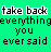 Green background with black text reading 'take back: everything you ever said' and 'you never meant a word of it', some words partially obscured by white shapes.