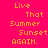 Pixelated text "Live That Summer Sunset AGAIN." appears in four distinct color combinations across a split background.