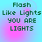 Pixelated green text reads "Flash Like Lights YOU ARE LIGHTS" on a cyan background with pink gradient overlays.