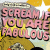 Pixelated pink text reads 'SCREAM IF YOU ARE FABULOUS' over a yellow and gray background with white stars.
