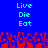 Blue background with cyan text 'Live', 'Die', 'Eat' repeated twice, red pixelated shapes at the bottom.