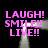 Pixelated pink text 'LAUGH! SMILE!! LIVE!!' repeats across four with gray smoke-like effects on black background